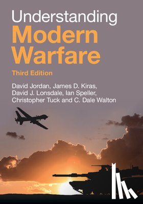 Jordan, David (King’s College London), Kiras, James D. (School of Advanced Air and Space Studies, Lonsdale, David J. (University of Hull), Speller, Ian (National University of Ireland - Understanding Modern Warfare