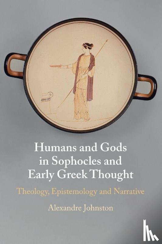 Johnston, Alexandre (University of Oxford) - Humans and Gods in Sophocles and Early Greek Thought