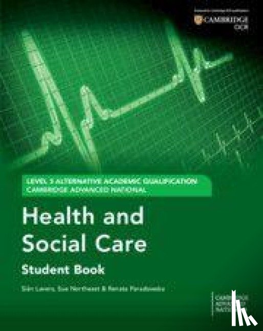 Lavers, Sian, Northeast, Sue, Paradowska, Renata - Cambridge Advanced National (AAQ) in Health and Social Care Student Book