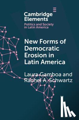 Gamboa, Laura (University of Notre Dame), Schwartz, Rachel A. (University of Oklahoma) - New Forms of Democratic Erosion in Latin America