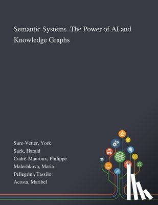 Sure-Vetter, York, Sack, Harald, Cudre-Mauroux, Philippe - Semantic Systems. The Power of AI and Knowledge Graphs