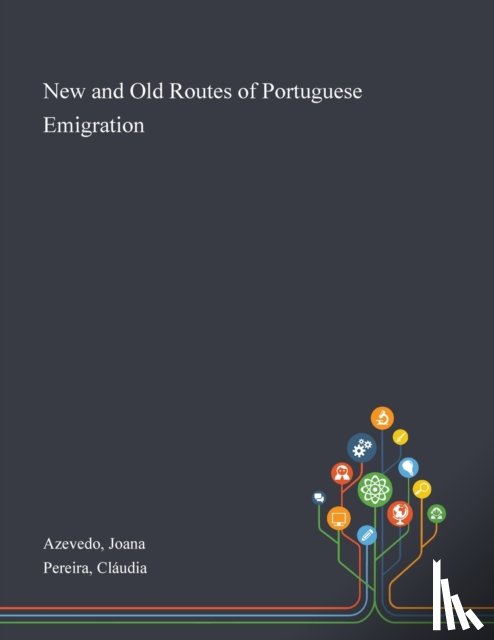 Azevedo, Joana, Pereira, Claudia - New and Old Routes of Portuguese Emigration