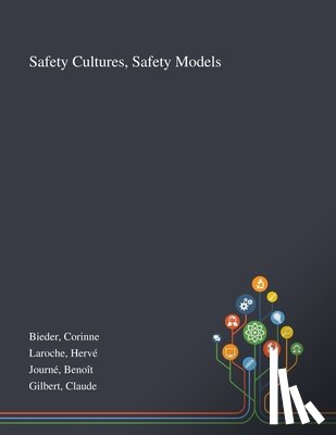Bieder, Corinne, Laroche, Herve, Journe, Benoit - Safety Cultures, Safety Models