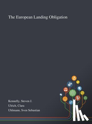 Kennelly, Steven J, Ulrich, Clara, Uhlmann, Sven Sebastian - The European Landing Obligation