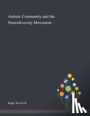Kapp, Steven K - Autistic Community and the Neurodiversity Movement