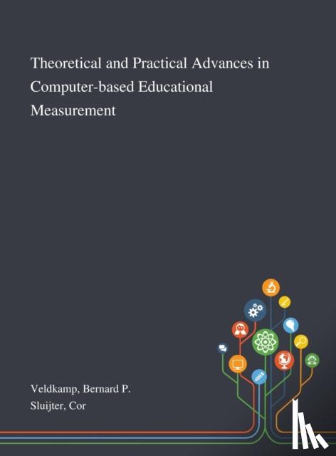 Veldkamp, Bernard P, Sluijter, Cor - Theoretical and Practical Advances in Computer-based Educational Measurement