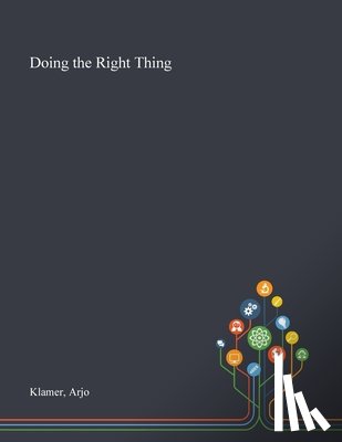 Klamer, Arjo - Doing the Right Thing