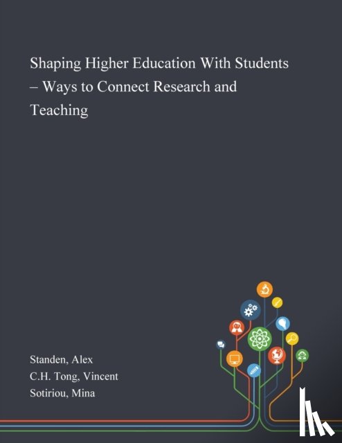 Standen, Alex, Ch Tong, Vincent, Sotiriou, Mina - Shaping Higher Education With Students - Ways to Connect Research and Teaching