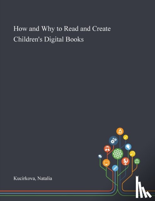 Kucirkova, Natalia - How and Why to Read and Create Children's Digital Books