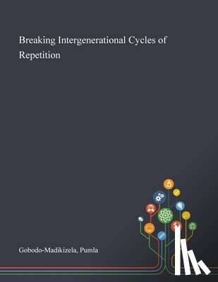 Gobodo-Madikizela, Pumla - Breaking Intergenerational Cycles of Repetition