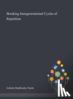 Gobodo-Madikizela, Pumla - Breaking Intergenerational Cycles of Repetition