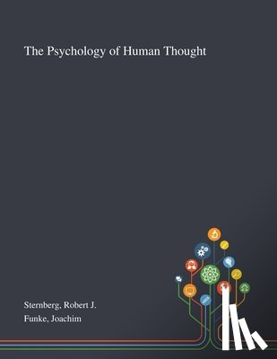 Sternberg, Robert J, Funke, Joachim - The Psychology of Human Thought