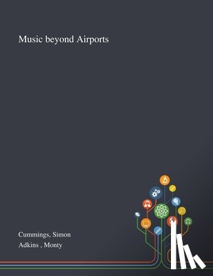 Cummings, Simon, Adkins, Monty - Music Beyond Airports