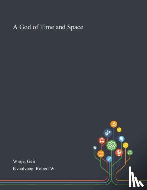 Winje, Geir, Kvaalvaag, Robert W - A God of Time and Space