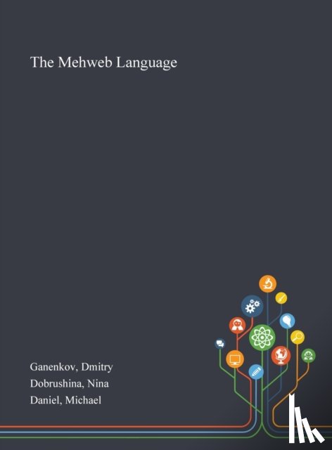 Ganenkov, Dmitry, Dobrushina, Nina, Daniel, Michael - The Mehweb Language