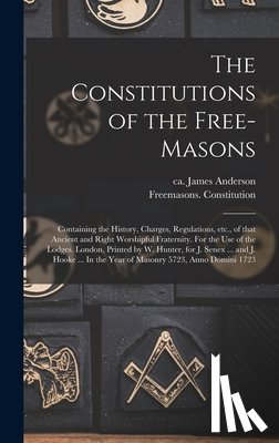 Anderson, James Ca 1680-1739 - The Constitutions of the Free-Masons