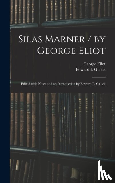 Eliot, George, Gulick, Edward L - Silas Marner / by George Eliot; Edited With Notes and an Introduction by Edward L. Gulick