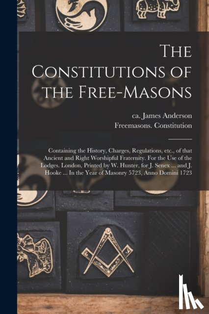 Anderson, James Ca 1680-1739 - The Constitutions of the Free-Masons