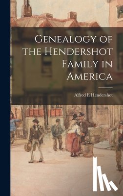 Hendershot, Alfred E. - Genealogy of the Hendershot Family in America