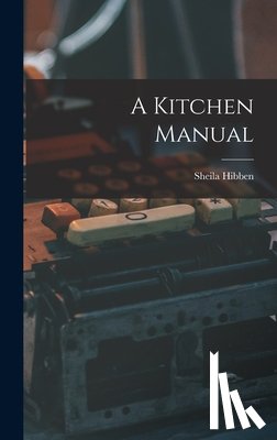 Hibben, Sheila - A Kitchen Manual