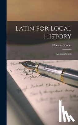 Gooder, Eileen A. - Latin for Local History; an Introduction