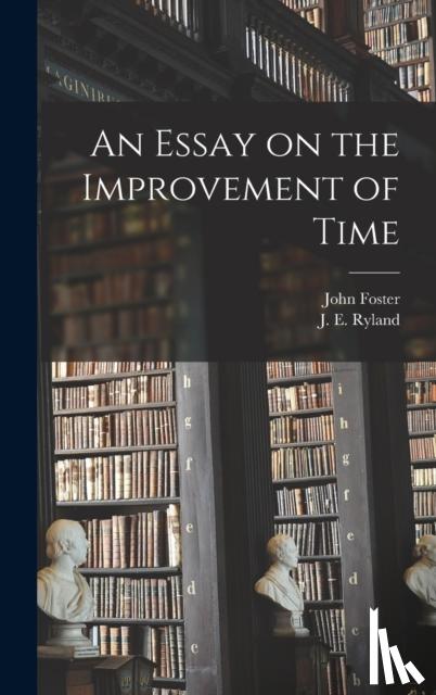 Foster, John 1770-1843 - An Essay on the Improvement of Time
