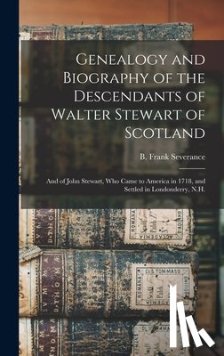Severance, B. Frank (Benjamin Frank) - Genealogy and Biography of the Descendants of Walter Stewart of Scotland