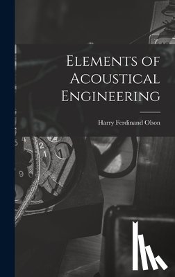 Olson, Harry Ferdinand 1901- - Elements of Acoustical Engineering