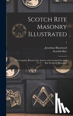 Blanchard, Jonathan 1811-1892 - Scotch Rite Masonry Illustrated