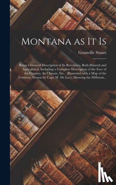 Stuart, Granville 1834-1918 - Montana as It is [microform]