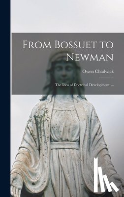 Chadwick, Owen - From Bossuet to Newman; the Idea of Doctrinal Development. --