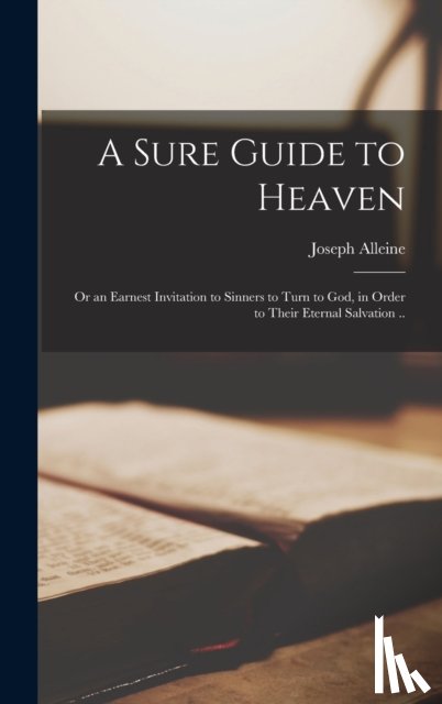 Alleine, Joseph 1634-1668 - A Sure Guide to Heaven