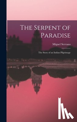 Serrano, Miguel 1917-2009 - The Serpent of Paradise; the Story of an Indian Pilgrimage
