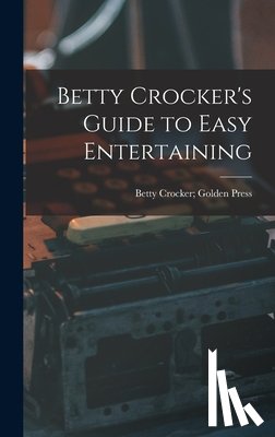 Betty Crocker Golden Press - Betty Crocker's Guide to Easy Entertaining