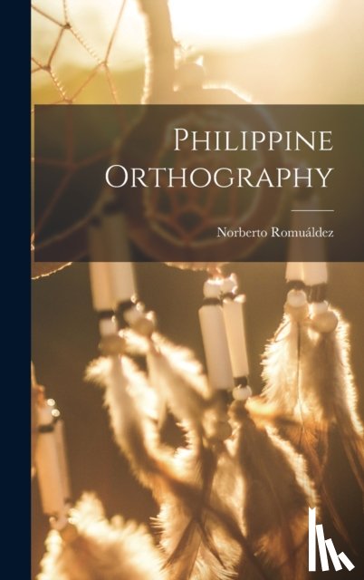 Romualdez, Norberto 1875-1941 - Philippine Orthography