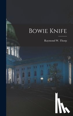 Thorp, Raymond W. 1896- - Bowie Knife