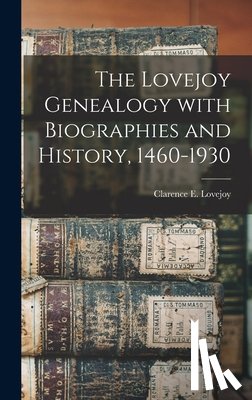Lovejoy, Clarence E. (Clarence Earle) - The Lovejoy Genealogy With Biographies and History, 1460-1930