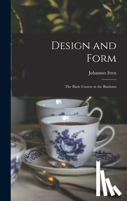 Itten, Johannes 1888-1967 - Design and Form: the Basic Course at the Bauhaus