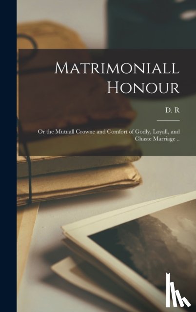 D. R. DANIEL ROGERS - Matrimoniall Honour