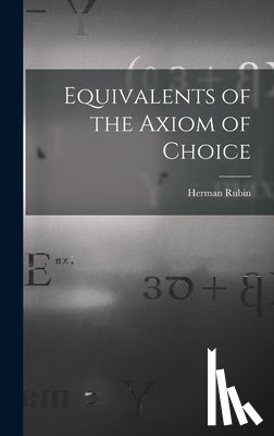 Rubin, Herman - Equivalents of the Axiom of Choice