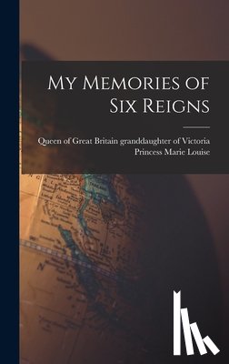 Marie Louise, Princess Granddaughter - My Memories of Six Reigns