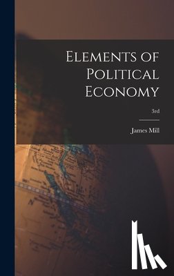 Mill, James 1773-1836 - Elements of Political Economy; 3rd