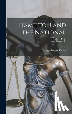 Taylor, George Rogers 1895-1983 - Hamilton and the National Debt