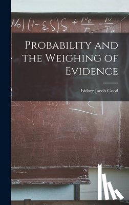 Good, Isidore Jacob - Probability and the Weighing of Evidence