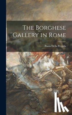 Della Pergola, Paola - The Borghese Gallery in Rome