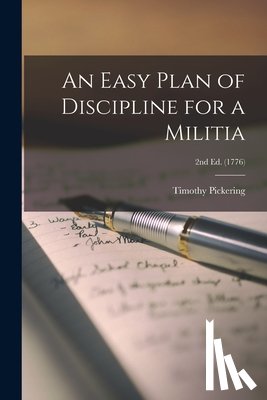 Pickering, Timothy 1745-1829 - An Easy Plan of Discipline for a Militia; 2nd ed. (1776)