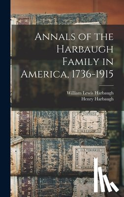 Harbaugh, William Lewis - Annals of the Harbaugh Family in America, 1736-1915