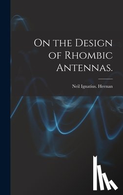 Heenan, Neil Ignatius - On the Design of Rhombic Antennas.