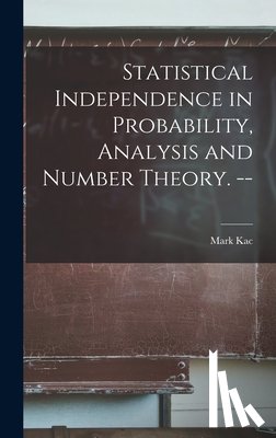 Kac, Mark - Statistical Independence in Probability, Analysis and Number Theory. --