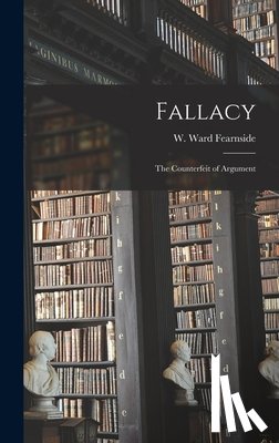 Fearnside, W. Ward - Fallacy: the Counterfeit of Argument